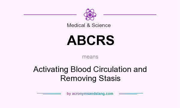 What does ABCRS mean? It stands for Activating Blood Circulation and Removing Stasis