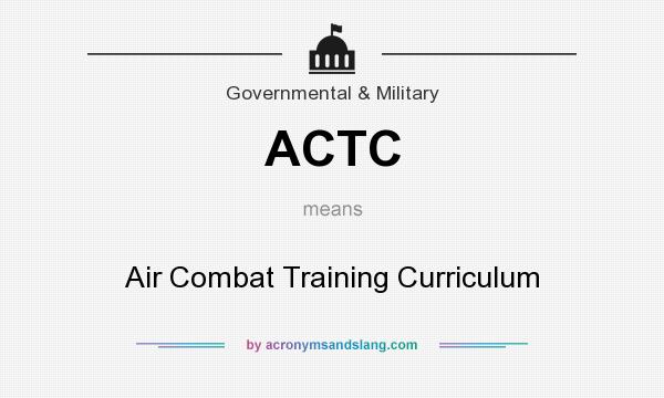 What does ACTC mean? It stands for Air Combat Training Curriculum