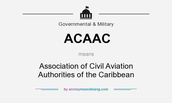 What does ACAAC mean? It stands for Association of Civil Aviation Authorities of the Caribbean