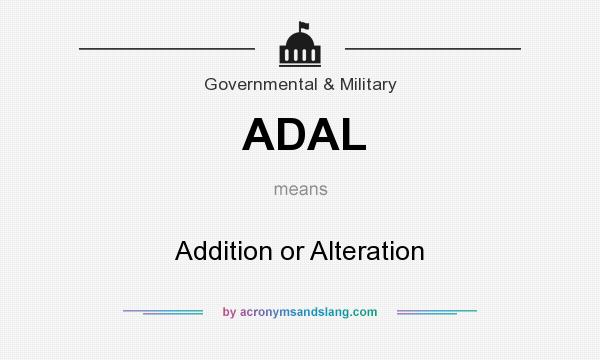 What does ADAL mean? It stands for Addition or Alteration
