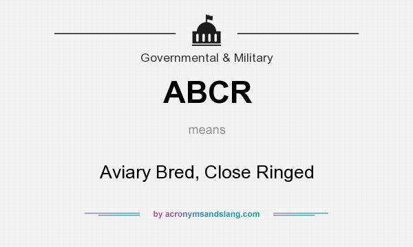 What does ABCR mean? It stands for Aviary Bred, Close Ringed