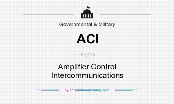 What does ACI mean? It stands for Amplifier Control Intercommunications