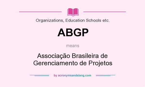 What does ABGP mean? It stands for Associação Brasileira de Gerenciamento de Projetos