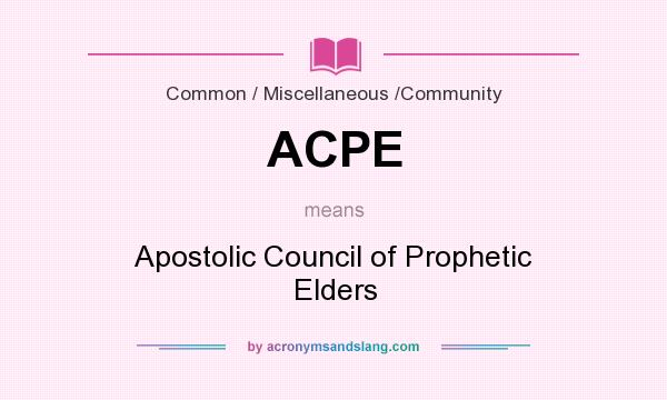 What does ACPE mean? It stands for Apostolic Council of Prophetic Elders