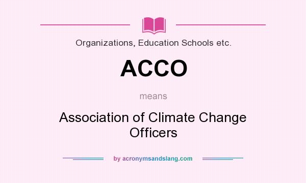 What does ACCO mean? It stands for Association of Climate Change Officers