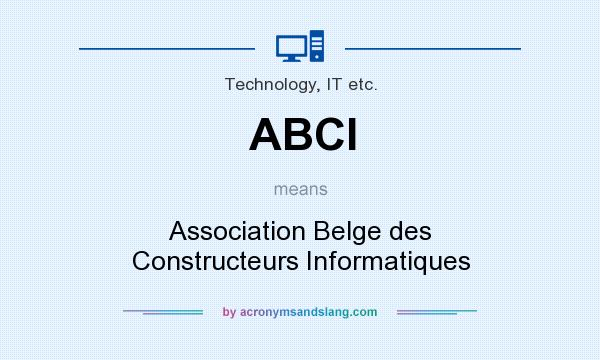 What does ABCI mean? It stands for Association Belge des Constructeurs Informatiques