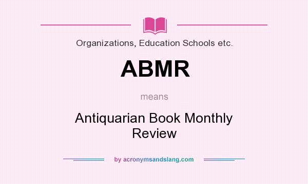 What does ABMR mean? It stands for Antiquarian Book Monthly Review