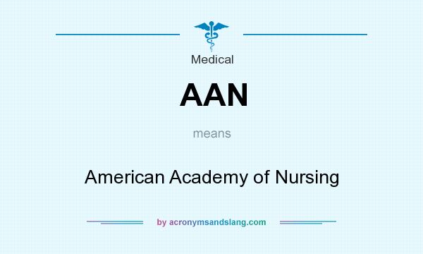 What does AAN mean? It stands for American Academy of Nursing