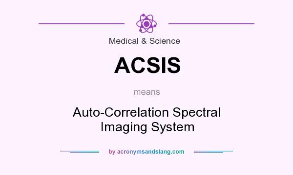 What does ACSIS mean? It stands for Auto-Correlation Spectral Imaging System