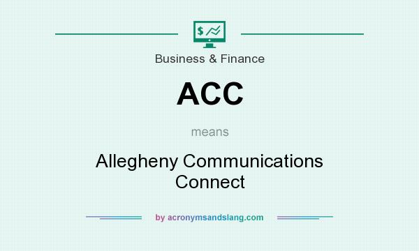 What does ACC mean? It stands for Allegheny Communications Connect