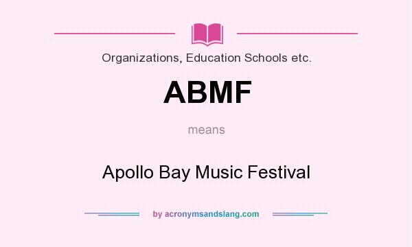 What does ABMF mean? It stands for Apollo Bay Music Festival