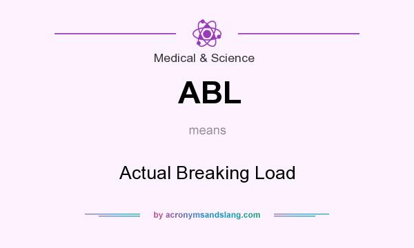 What does ABL mean? It stands for Actual Breaking Load