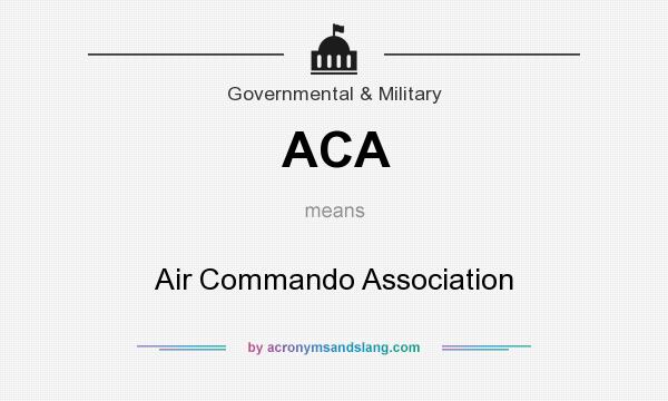 What does ACA mean? It stands for Air Commando Association