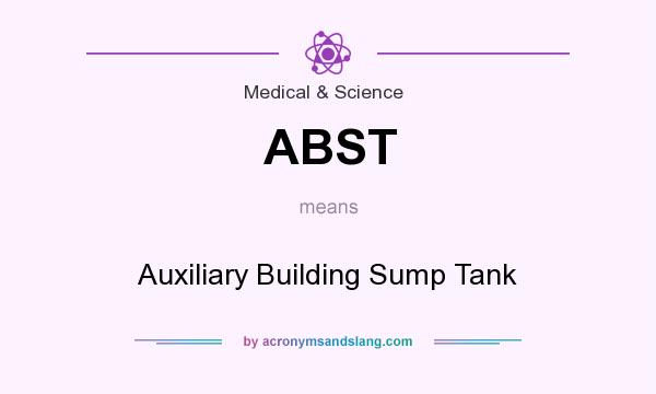 What does ABST mean? It stands for Auxiliary Building Sump Tank