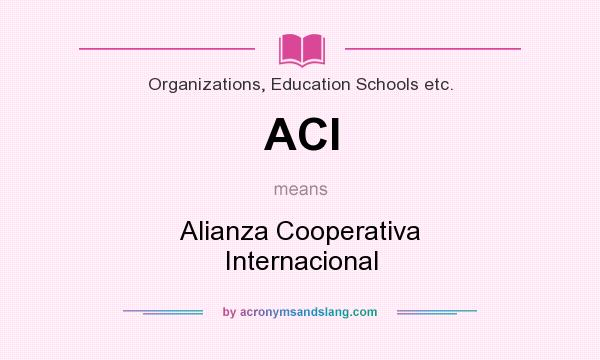 What does ACI mean? It stands for Alianza Cooperativa Internacional
