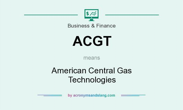 What does ACGT mean? It stands for American Central Gas Technologies