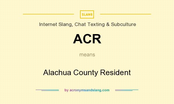 What does ACR mean? It stands for Alachua County Resident