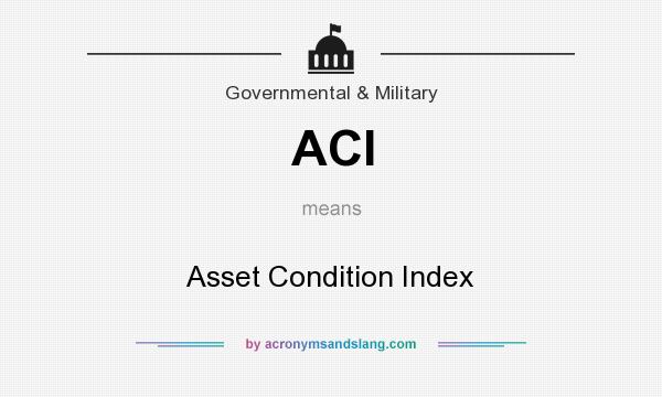What does ACI mean? It stands for Asset Condition Index
