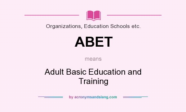 What does ABET mean? It stands for Adult Basic Education and Training