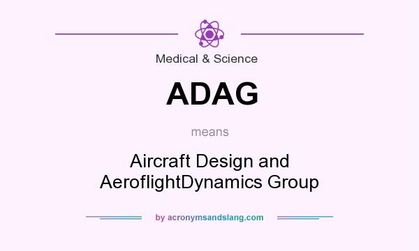 What does ADAG mean? It stands for Aircraft Design and AeroflightDynamics Group