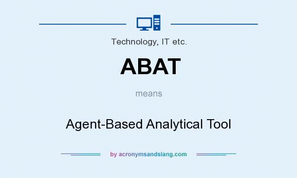 What does ABAT mean? It stands for Agent-Based Analytical Tool
