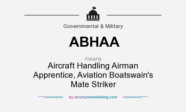 What does ABHAA mean? It stands for Aircraft Handling Airman Apprentice, Aviation Boatswain`s Mate Striker
