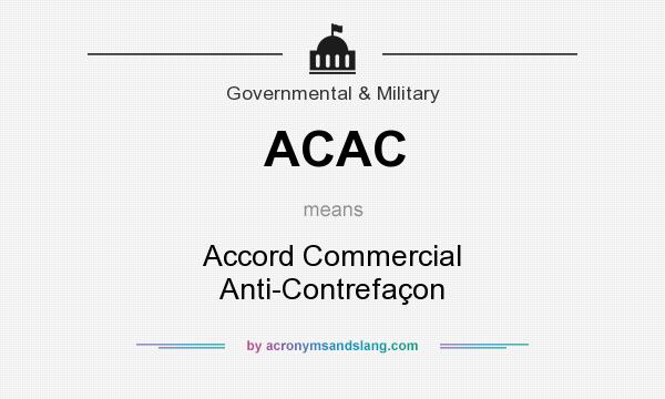 What does ACAC mean? It stands for Accord Commercial Anti-Contrefaçon