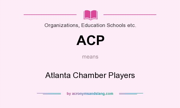 What does ACP mean? It stands for Atlanta Chamber Players
