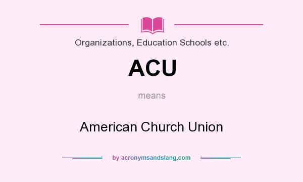 What does ACU mean? It stands for American Church Union