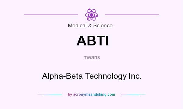 What does ABTI mean? It stands for Alpha-Beta Technology Inc.