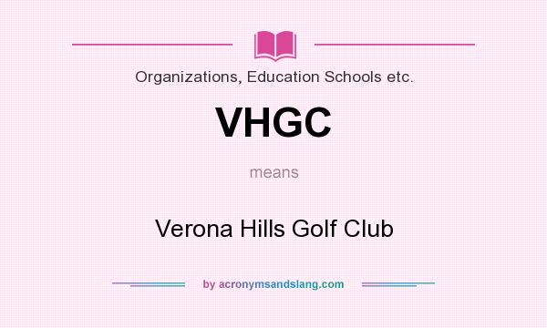 What does VHGC mean? It stands for Verona Hills Golf Club