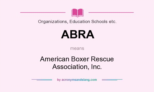 What does ABRA mean? It stands for American Boxer Rescue Association, Inc.
