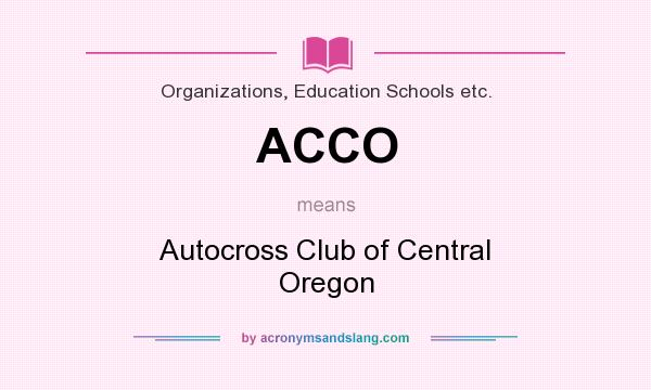 What does ACCO mean? It stands for Autocross Club of Central Oregon