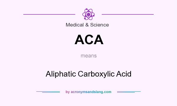What does ACA mean? It stands for Aliphatic Carboxylic Acid