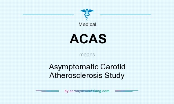 What does ACAS mean? It stands for Asymptomatic Carotid Atherosclerosis Study