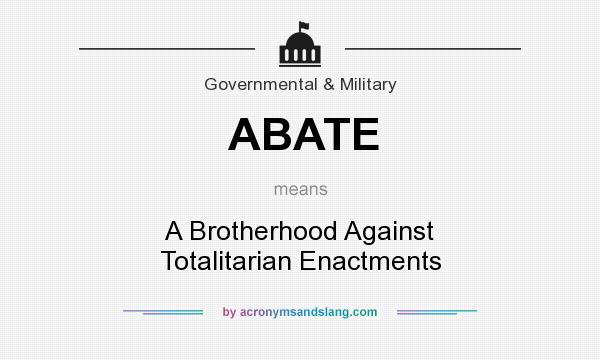 What does ABATE mean? It stands for A Brotherhood Against Totalitarian Enactments