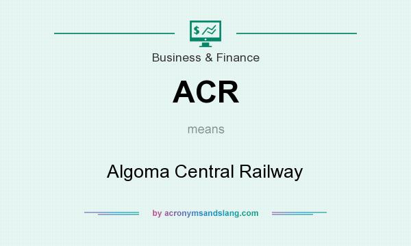 What does ACR mean? It stands for Algoma Central Railway