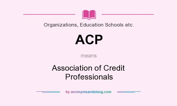 What does ACP mean? It stands for Association of Credit Professionals