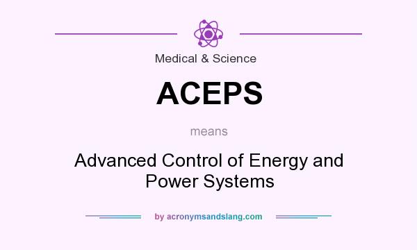 What does ACEPS mean? It stands for Advanced Control of Energy and Power Systems