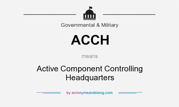 What does ACCH mean? It stands for Active Component Controlling Headquarters