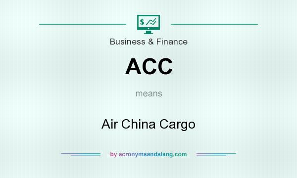 What does ACC mean? It stands for Air China Cargo