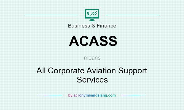What does ACASS mean? It stands for All Corporate Aviation Support Services