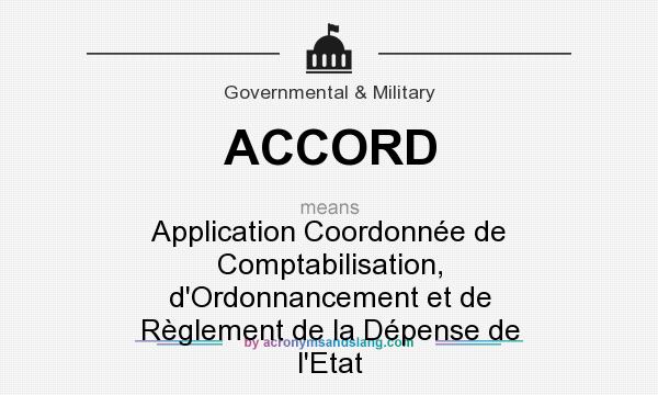 What does ACCORD mean? It stands for Application Coordonnée de Comptabilisation, d`Ordonnancement et de Règlement de la Dépense de l`Etat