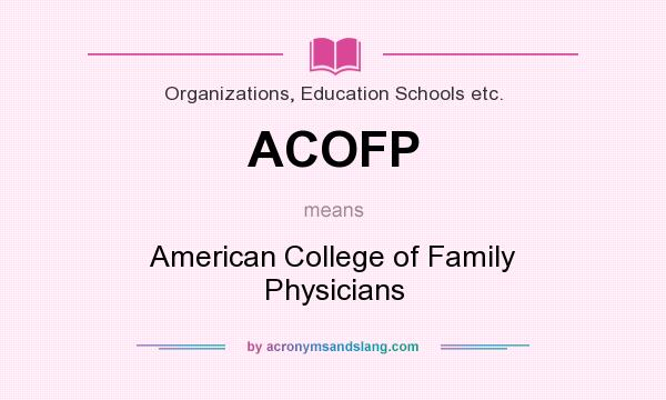 What does ACOFP mean? It stands for American College of Family Physicians