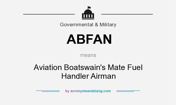 What does ABFAN mean? It stands for Aviation Boatswain`s Mate Fuel Handler Airman