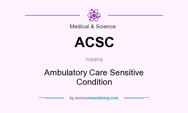 What does ACSC mean? It stands for Ambulatory Care Sensitive Condition