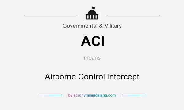 What does ACI mean? It stands for Airborne Control Intercept