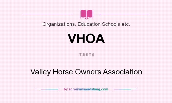 What does VHOA mean? It stands for Valley Horse Owners Association
