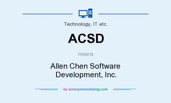 What does ACSD mean? It stands for Allen Chen Software Development, Inc.