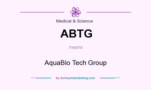 What does ABTG mean? It stands for AquaBio Tech Group
